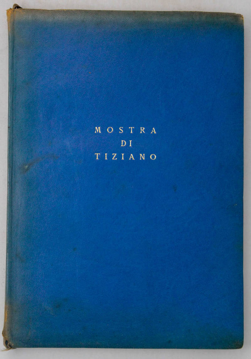 MOSTRA di Tiziano. Venezia XXV aprile-IV novembre MCMXXXV (1935)-XIII. Catalogo delle opere. Terza edizione.