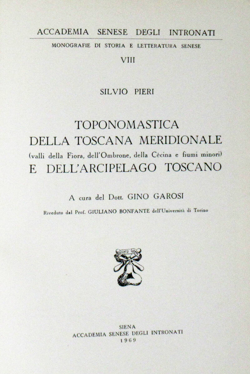 Toponomastica della Toscana Meridionale (valli della Fiora, dell'Ombrone, della Cecina e fiumi minori) e dell'Arcipelago Toscano. A cura di Gino Garosi.