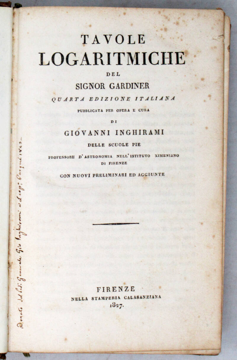 Tavole logaritmiche. Quarta edizione italiana, pubblicata per opera e cura di Giovanni Inghirami...con nuovi preliminari ed aggiunte.