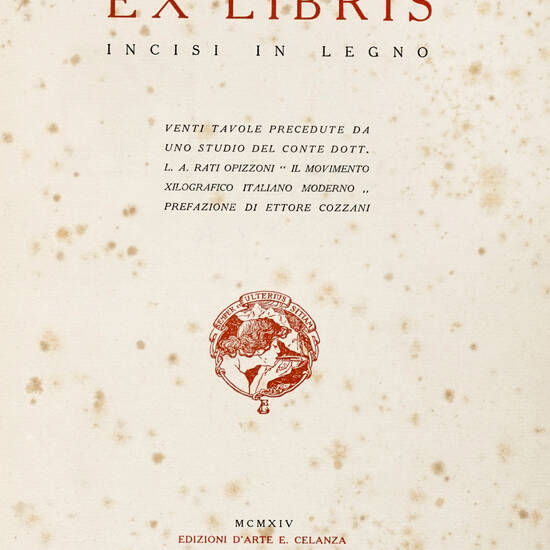 Ex libris incisi in legno. Venti tavole precedute da uno studio del Conte Dott. L. A. Ratti Opizzoni 'Il movimento xilografico italiano moderno'. Prefazione di Ettore Cozzani.