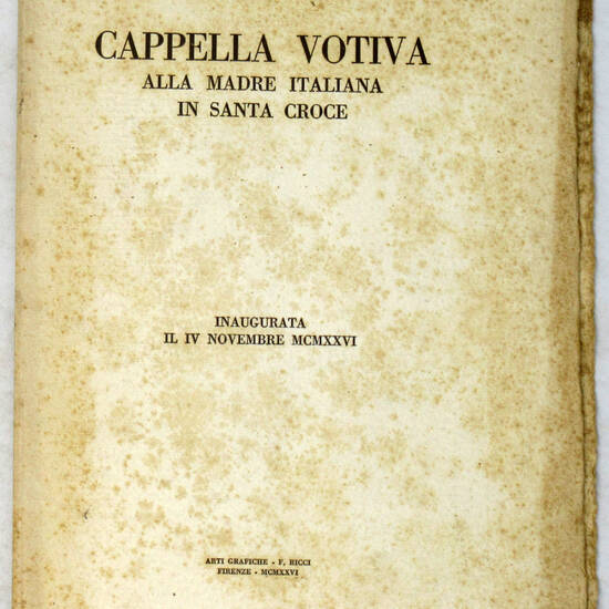 CAPPELLA votiva alla madre italiana in Santa Croce, inaugurata il IV novembre MCMXXVI.