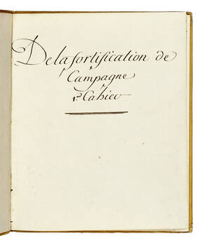 (Traité elementaire d'art militaire, et de fortification): I°) De la fortification de la campagne. Cahier 1-3 (Segnati: III f. 25.26.27). II°) De principes de la Castrametation. Cahier 1-3 (Segnati: III f. 28.29.30). III°) Maximes et principes raisson