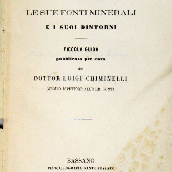 Recoaro, le sue fonti minerali e i suoi dintorni. Piccola guida.