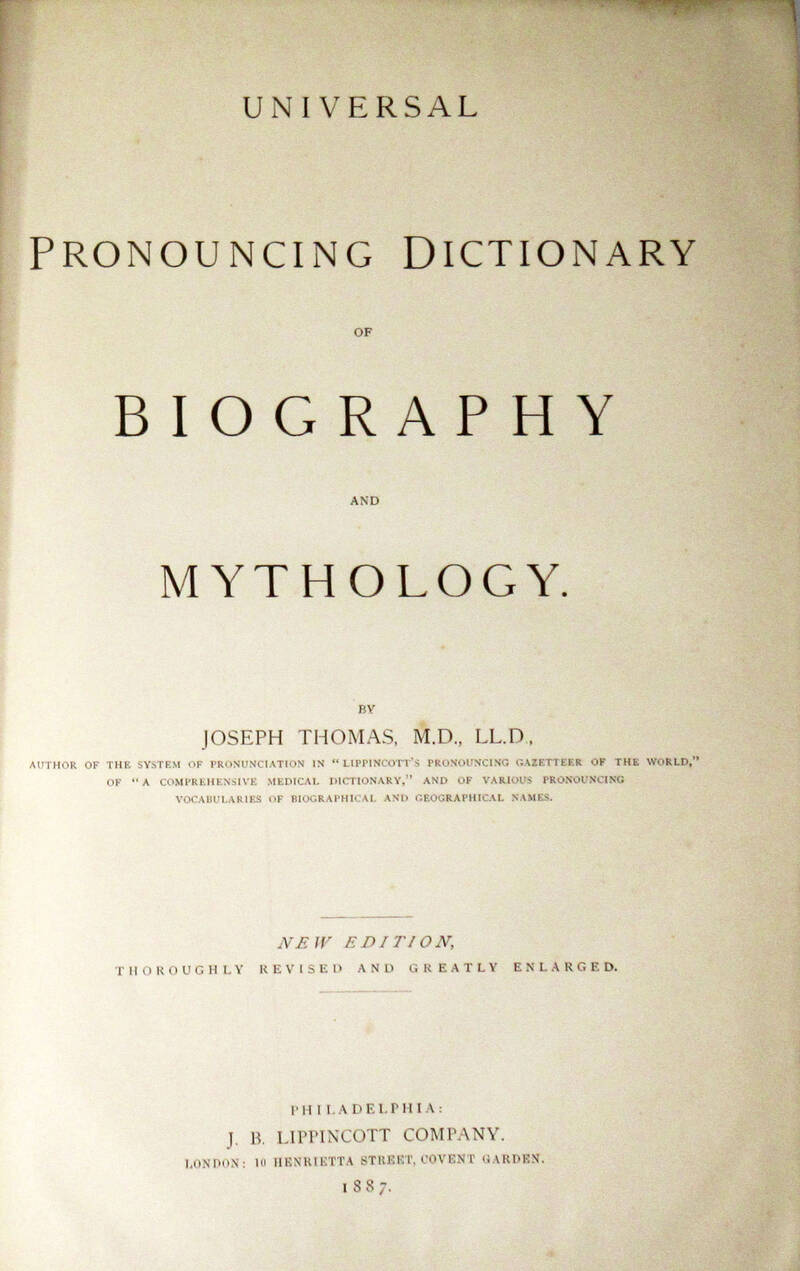 Universal pronouncing Dictionary of Biography and Mythology. New Edition.